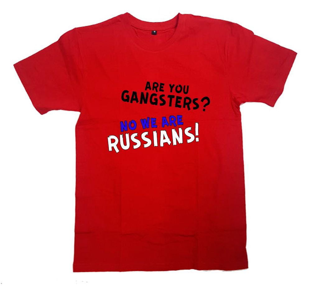 Ис раша. Are you Gangsters no we are Russians футболка. Футболка are you Gangsters no we Russians. Футболка are you Gangsters. Футболка Russian.