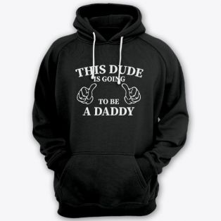 Толстовка с капюшоном для папы с надписью "This dude is going to be a daddy" ("Этот парень скоро будет папочкой") 