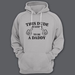Толстовка с капюшоном для папы с надписью "This dude is going to be a daddy" ("Этот парень скоро будет папочкой") 
