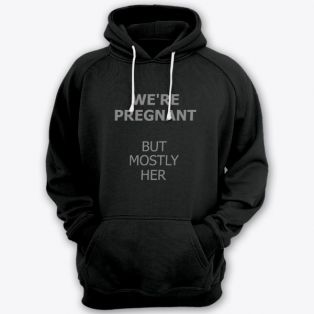 Толстовка с капюшоном для папы с надписью "We are pregnant (But mostly her)" ("Мы беременны (Но она больше)")