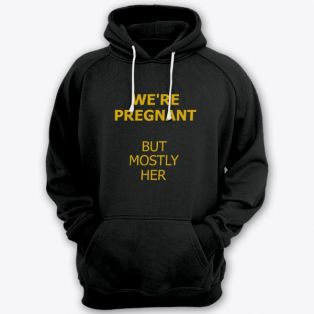 Толстовка с капюшоном для папы с надписью "We are pregnant (But mostly her)" ("Мы беременны (Но она больше)")