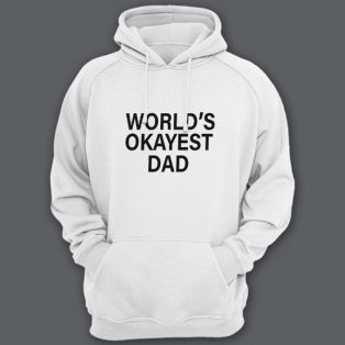 Толстовка с капюшоном для папы с надписью "World's okayest dad" ("Самый нормальный папа в мире")
