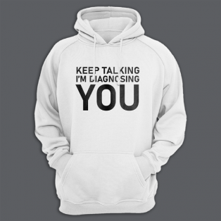 Толстовка с капюшоном с принтом "Keep talking i'm diagnosing you"