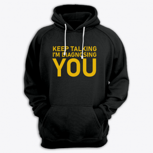 Толстовка с капюшоном с принтом "Keep talking i'm diagnosing you"
