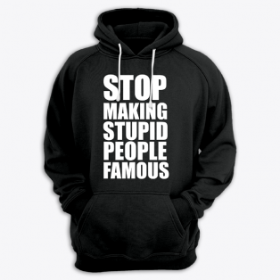 Толстовка с капюшоном с принтом "Stop making stupid people famous"