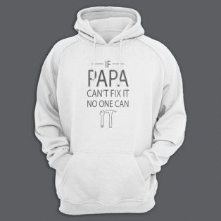 Толстовка с капюшоном для папы с принтом "If papa can't fix it no one can"