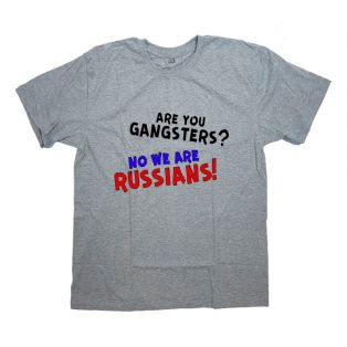 Футболка Я Русский с надписью  "Are you gangsters? No we are Russians!"