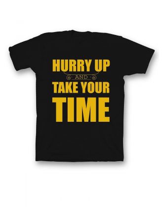 Мужская футболка с прикольным принтом "Hurry up and take your time"