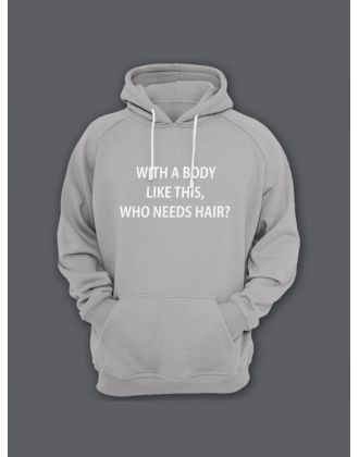 Прикольная мужская толстовка с капюшоном - худи с принтом "With a body like this, who needs hair"