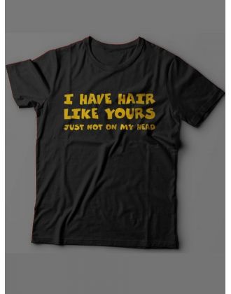 Мужская футболка с прикольным принтом "I have hair like yours just not on my head "