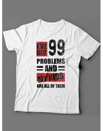 Мужская футболка с прикольным принтом "I've got 99 problems and my kids are all of them"