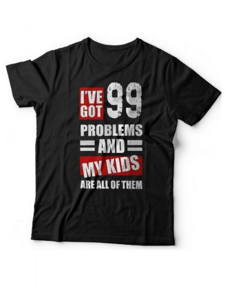 Мужская футболка с прикольным принтом "I've got 99 problems and my kids are all of them"