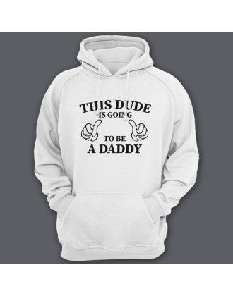 Толстовка с капюшоном для папы с надписью "This dude is going to be a daddy" ("Этот парень скоро будет папочкой") 