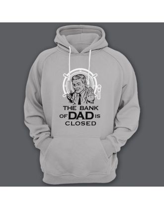 Толстовка с капюшоном для папы с надписью "The bank of Dad is closed" ("Банк имени отца закрыт")