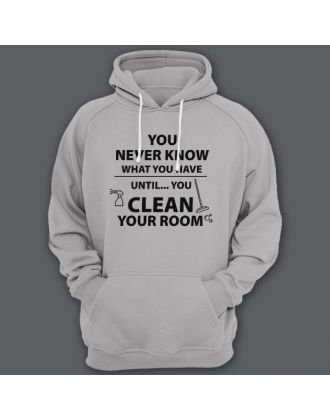 Прикольная толстовка с капюшоном с надписью "You never know what you have until you clean your room"