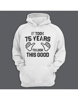 Толстовка с капюшоном с надписью "It took 75 years to look this good"