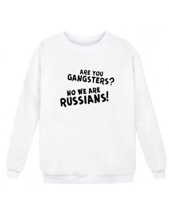 Свитшот Я Русский с надписью  "Are you gangsters? No we are Russians!"