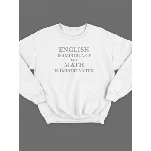 Модный свитшот - толстовка без капюшона с принтом "English is important but math is importanter"