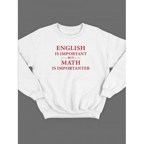 Модный свитшот - толстовка без капюшона с принтом "English is important but math is importanter"
