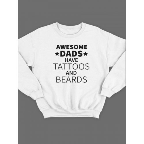 Модный свитшот - толстовка без капюшона с принтом "Awesome dads have tattoos and beards"