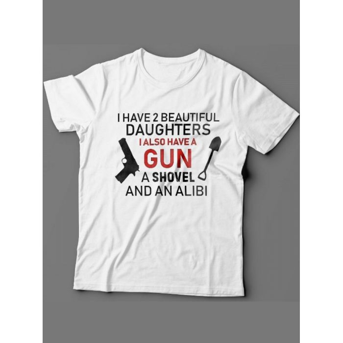 Мужская футболка с прикольным принтом "I have 2 beautiful daughters. I also have a gun, a shovel"