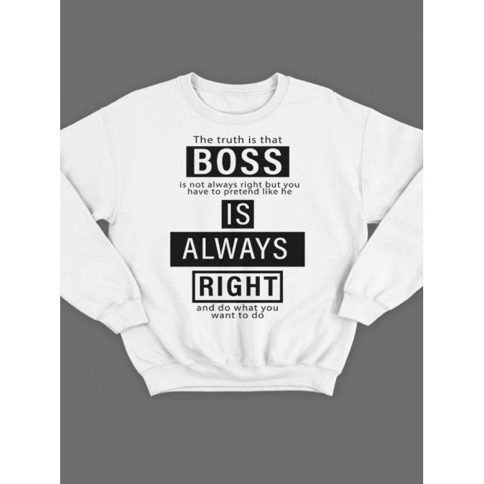 Модный свитшот - толстовка без капюшона с принтом "Boss is always right"