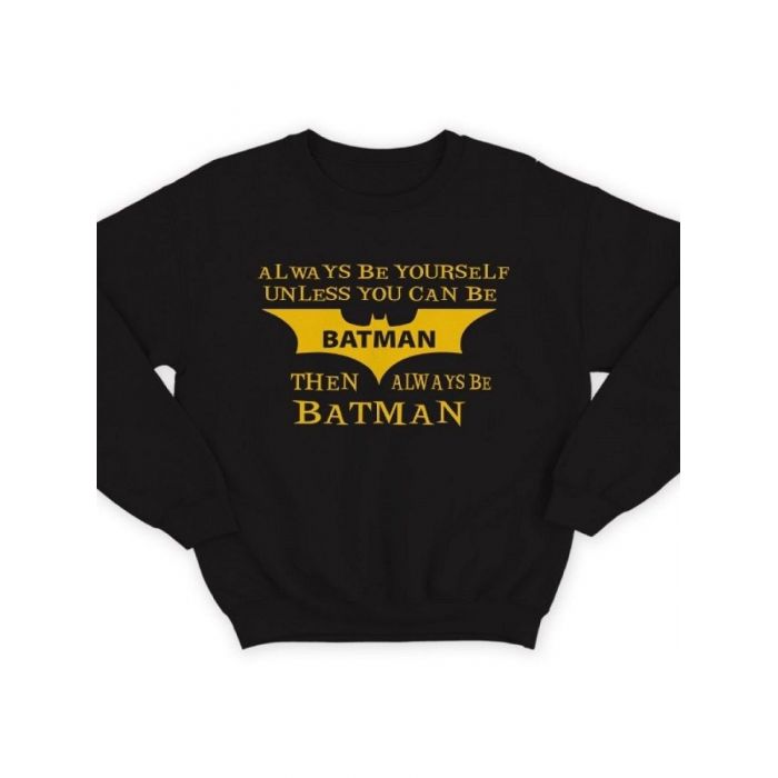 Модный свитшот - толстовка без капюшона с принтом "Always be yourself unless you can be batman"