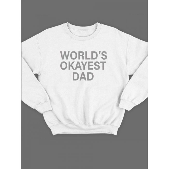 Модный свитшот - толстовка без капюшона с принтом "World's okayest dad"