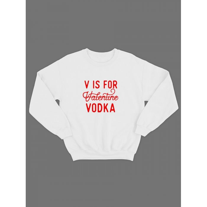 Свитшот ко дню влюбленных с принтом V is for vodka | Свитшот на 14 февраля