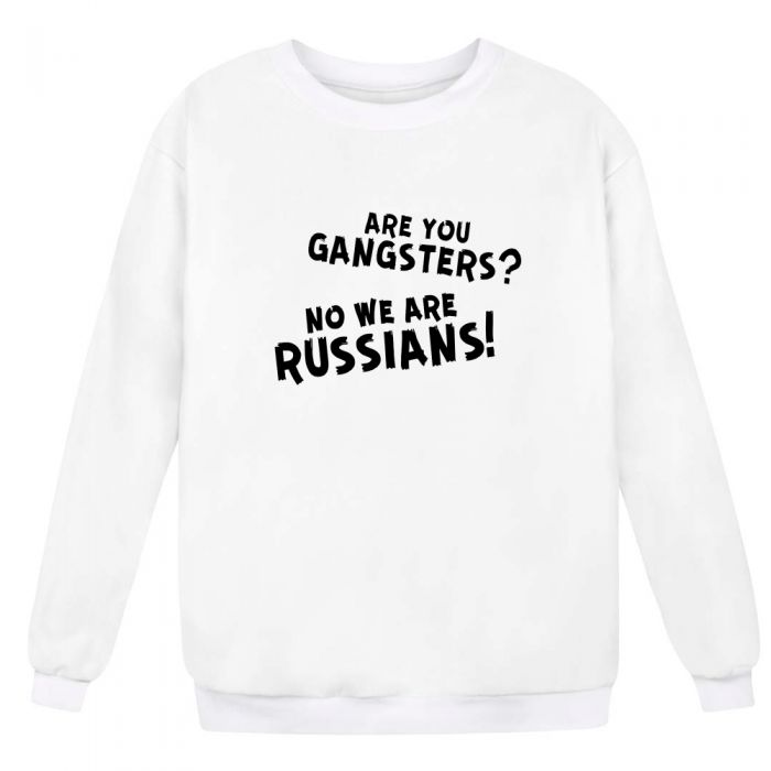 Свитшот Я Русский с надписью  "Are you gangsters? No we are Russians!"